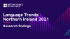 Language Trends Northern Ireland 2021 - Research Findings