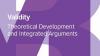 Validity: Theoretical Development and Integrated Arguments
